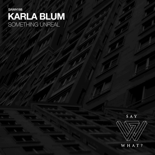 Karla Blum - Something Unreal [SAWH166]